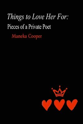 Things to Love Her For: Pieces of a Private Poet