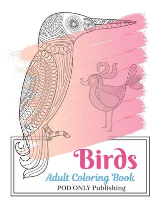 Birds Adult Coloring Book: The Alternative To Good Design Is Always Bad Coloring An Adult Coloring Book Pages Designed To Inspire Creativity Inne