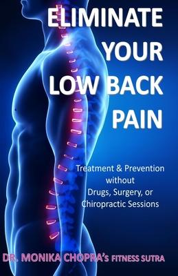 Eliminate your Low Back Pain: Treatment & Prevention without Drugs, Surgery, or Chiropractic Sessions