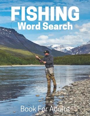Fishing Word Search Book For Adults: Large Print Fishing gift Puzzle Book With Solutions