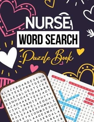 Nurse Word Search Puzzle Book: Hidden Word Searches Puzzle for the Nurse, Activity Book Nurse Brain Game, Unique Large Print Crossword Search Book fo