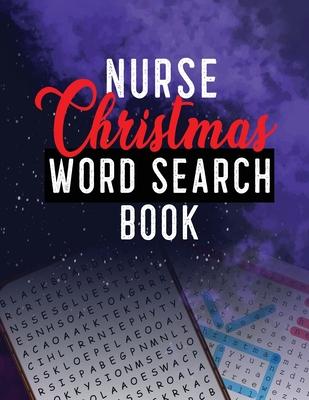 Nurse Christmas Word Search Book: 360+ Cleverly Hidden Christmas Word Searches for the Nurse, Word Search Activity Book for Nurse, Unique Large Print