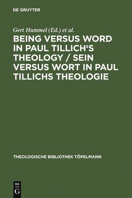 Being Versus Word in Paul Tillich’’s Theology / Sein Versus Wort in Paul Tillichs Theologie: Proceedings of the VII. International Paul-Tillich-Symposi