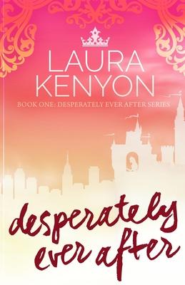 Desperately Ever After: Desperately Ever After, Book 1