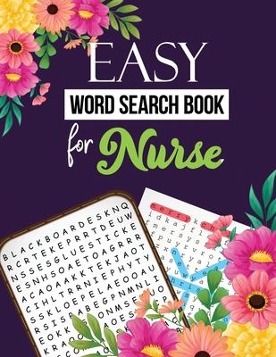 Easy Word Search Book for Nurse: Word Search Activity Book for Nurse, Cleverly Hidden Word Searches for the Nurse, Unique Large Print Crossword Puzzle