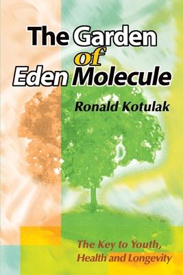 The Garden of Eden Molecule: The Key to Youth, Health and Longevity