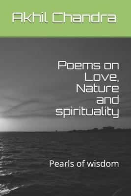 Poems on Love, Nature and spirituality: Pearls of wisdom