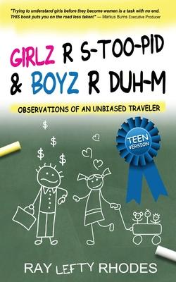 GIRLZ-R-STOO-PID and BOYZ-R-DUH-M: Observations of an Unbiased Traveler