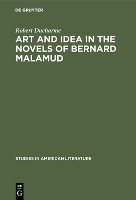 Art and Idea in the Novels of Bernard Malamud: Toward the Fixer
