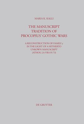 The Manuscript Tradition of Procopius’’ Gothic Wars: A Reconstruction of Family Y in the Light of a Hitherto Unkown Manuscript (Athos, Lavra H-73)