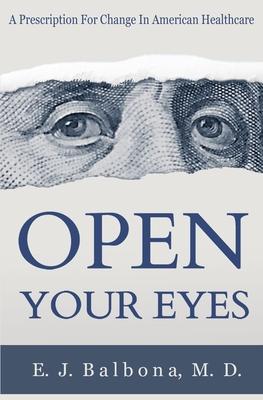 Open Your Eyes: A Prescription for Change in American Healthcare