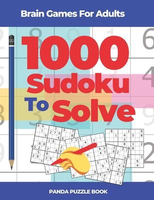 Brain Games For Adults - 1000 Sudoku To Solve: Brain Teaser Puzzles