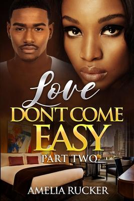 Love Don’’t Come Easy Part Two