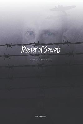 Master of Secrets: Based on a True Story
