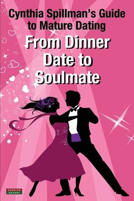 From Dinner Date to Soulmate: Cynthia Spillman’’s Guide to Mature Dating