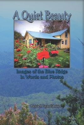 A Quiet Beauty: Images of the Blue Ridge in Words and Photos