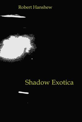 Shadow Exotica