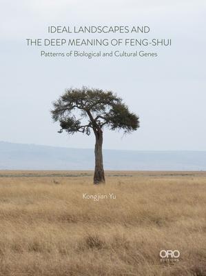 Ideal Landscapes the Deep Meaning of Feng Shui: Patterns of Biological and Cultural Genes