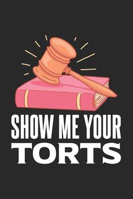 Show Me Your Torts: 120 Pages I 6x9 I Karo