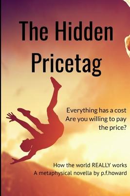 The Hidden Pricetag: The way the world REALLY works