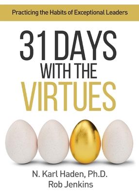 31 Days with the Virtues: Practicing the Habits of Exceptional Leaders