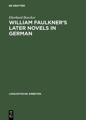 William Faulkner’’s Later Novels in German: A Study in the Theory and Practice of Translation