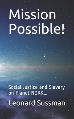 Mission Possible!: Social Justice and Slavery on Planet NORK...