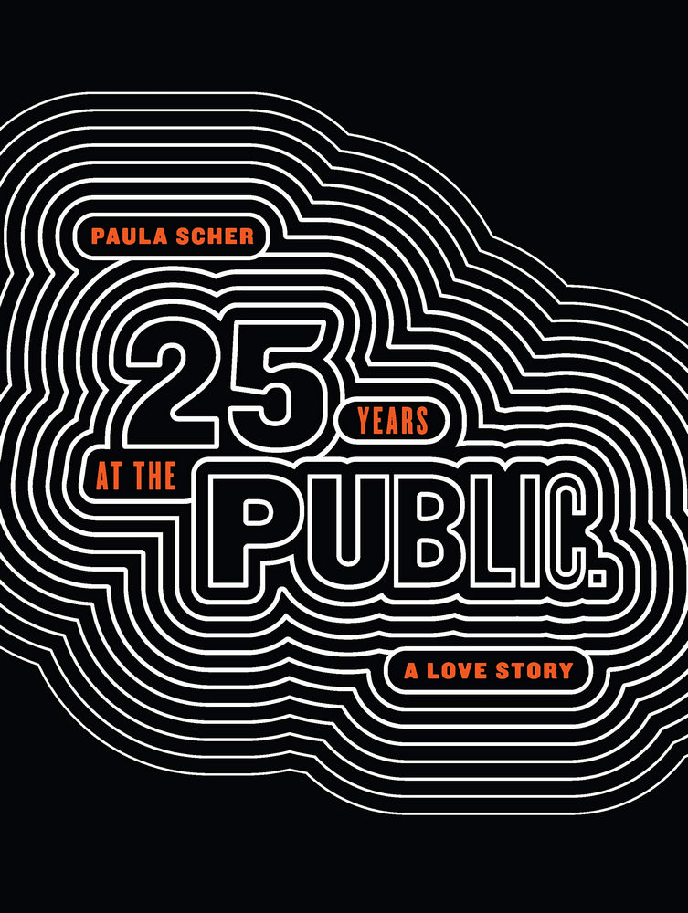 Paula Scher: Twenty-Five Years at the Public, a Love Story