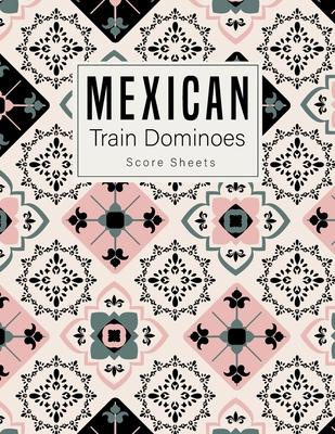Mexican Train Dominoes: Mexican Train Score Sheets Perfect ScoreKeeping Sheet Book Sectioned Tally Scoresheets Family or Competitive Play larg