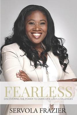 Fearless: Discovering the Power to Overcome Life’’s Challenges