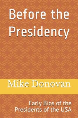 Before the Presidency: Early Bios of the Presidents of the USA