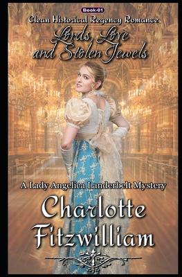 Lords, Love, and Stolen Jewels: Clean Historical Regency Romance: A Lady Angelica Landerbelt Mystery