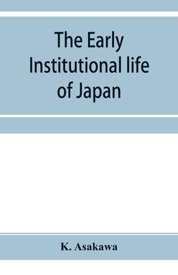 The early institutional life of Japan: a study in the reform of 645 A.D.