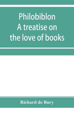 Philobiblon: a treatise on the love of books