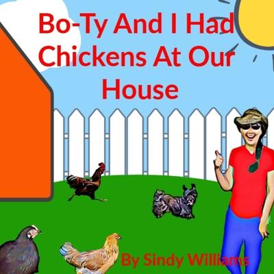Bo-Ty and I Had Chickens at Our House