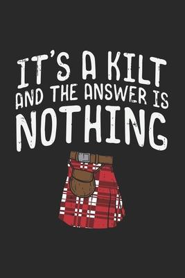 It’’s A Kilt And The Answer Is Nothing: 120 Pages I 6x9 I Graph Paper 5x5