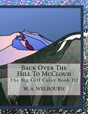 Back Over The Hill To McCloud: The Big Girl Color Book III