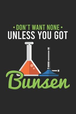 Don’’t Want None Unless You Got Bunsen: 120 Pages I 6x9 I Karo