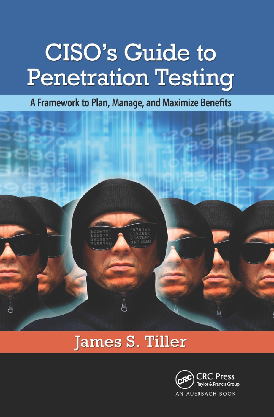 Ciso’’s Guide to Penetration Testing: A Framework to Plan, Manage, and Maximize Benefits