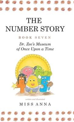 The Number Story 7 and 8: Dr. Zee’’s Museum of Once Upon a Time and Dr. Zee Gets a Hand to Tell Time