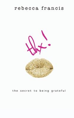 thx: the secret to being grateful