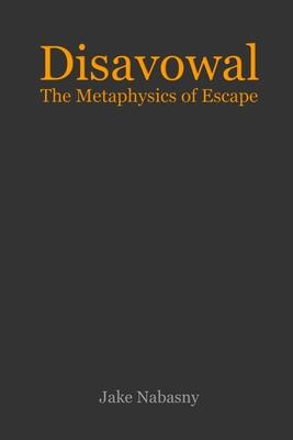 Disavowal: The Metaphysics of Escape