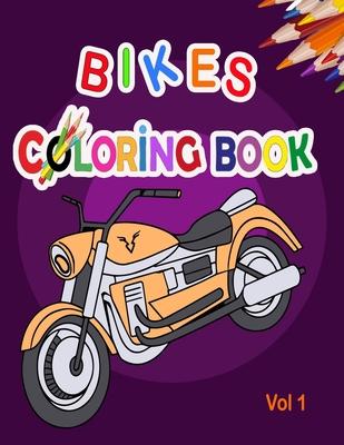 Bikes Coloring Book: Best Motocross Bike, Race motorcycle, Mountain Bike, Dirt Bike coloring book for girls and boys