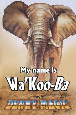 My Name is Wa’’Koo-Ba