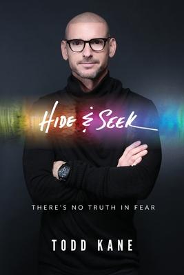 Hide & Seek: There Is No Truth In Fear