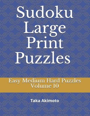 Sudoku Large Print Puzzles Volume 10: Easy Medium Hard Puzzles