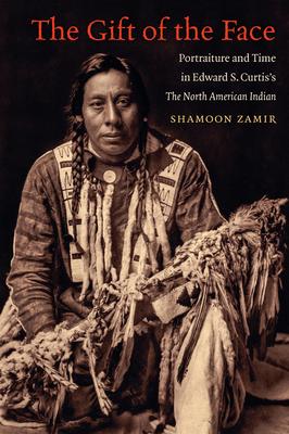 The Gift of the Face: Portraiture and Time in Edward S. Curtis’’s the North American Indian