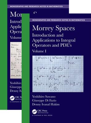 Morrey Spaces: Introduction and Applications to Integral Operators and Pde’’s, Volumes I & II