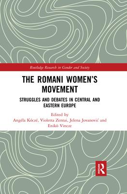 The Romani Women’’s Movement: Struggles and Debates in Central and Eastern Europe