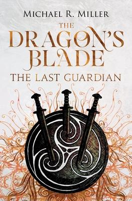 The Dragon’’s Blade: The Last Guardian